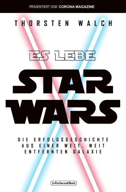 Cover: 9783959361590 | Es lebe Star Wars - Die Erfolgsgeschichte aus einer weit, weit...
