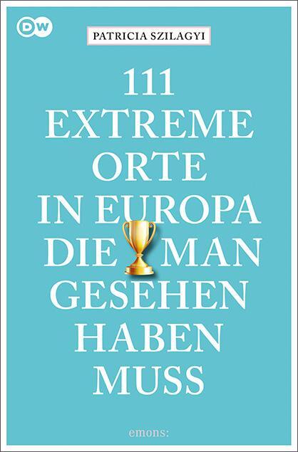 Cover: 9783740808631 | 111 extreme Orte in Europa, die man gesehen haben muss | Reiseführer