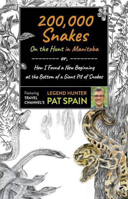 Cover: 9781789046489 | 200,000 Snakes: On the Hunt in Manitoba | Pat Spain | Taschenbuch