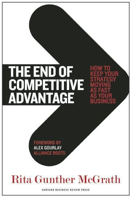 Cover: 9781422172810 | The End of Competitive Advantage: How to Keep Your Strategy Moving...