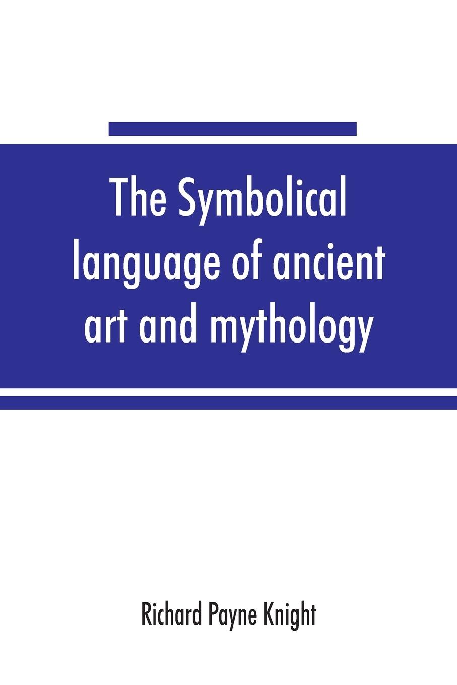 Cover: 9789353865320 | The symbolical language of ancient art and mythology; an inquiry