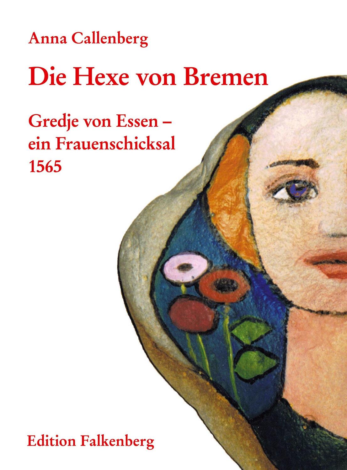 Cover: 9783954942770 | Die Hexe von Bremen | Gredje von Essen ¿ ein Frauenschicksal 1565