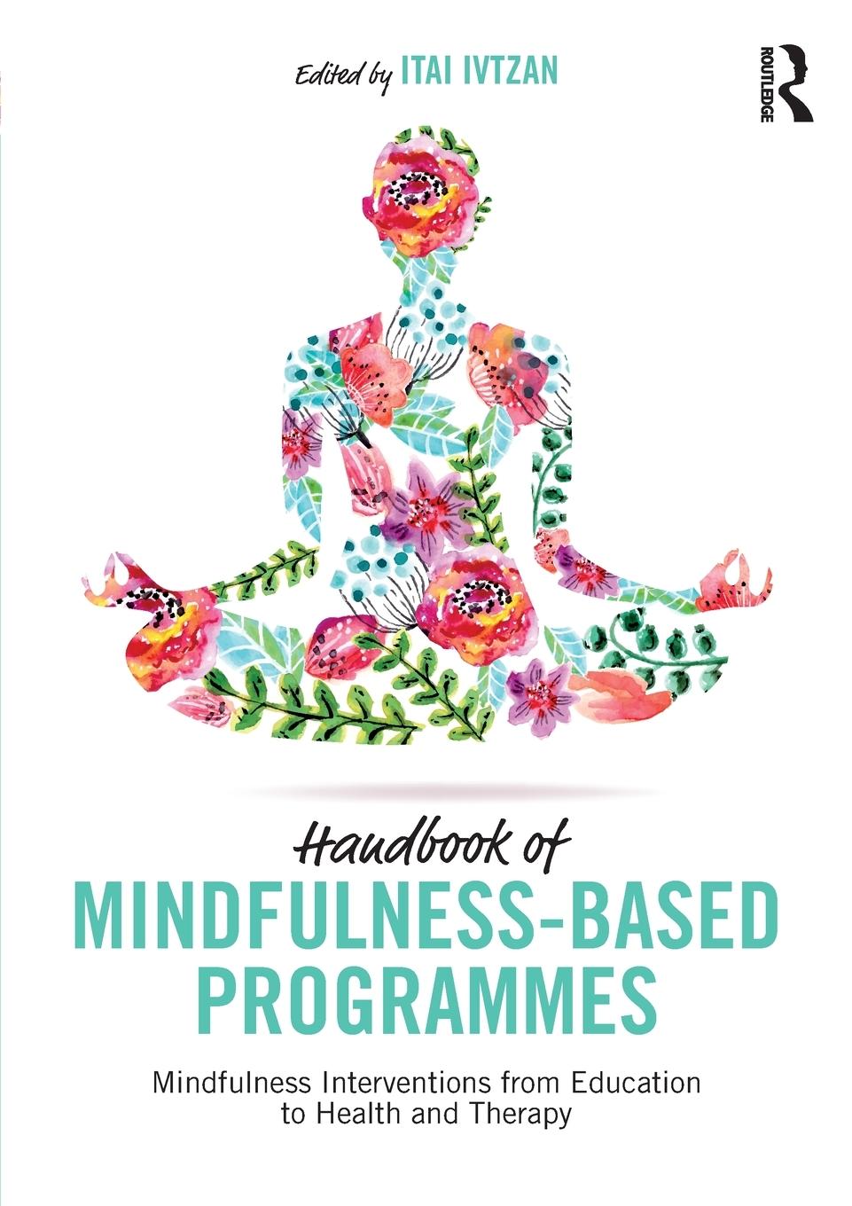 Cover: 9781138240940 | Handbook of Mindfulness-Based Programmes | Itai Ivtzan | Taschenbuch