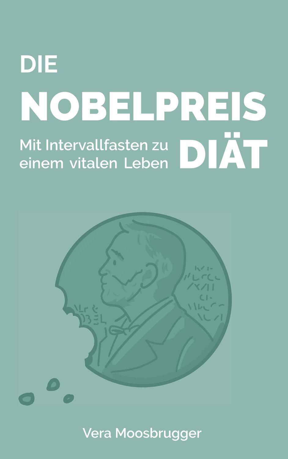 Cover: 9783752860580 | Die Nobelpreis-Diät | Mit Intervallfasten zu einem vitalen Leben