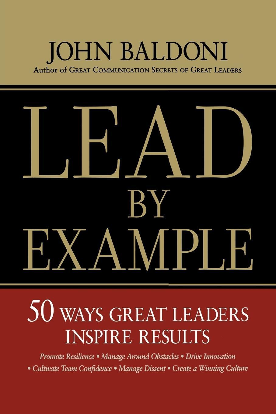 Cover: 9780814437643 | Lead by Example | 50 Ways Great Leaders Inspire Results | John Baldoni