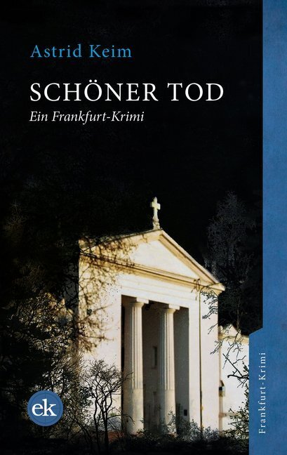 Cover: 9783946734987 | Schöner Tod | Ein Frankfurt-Krimi | Astrid Keim | Taschenbuch | 280 S.