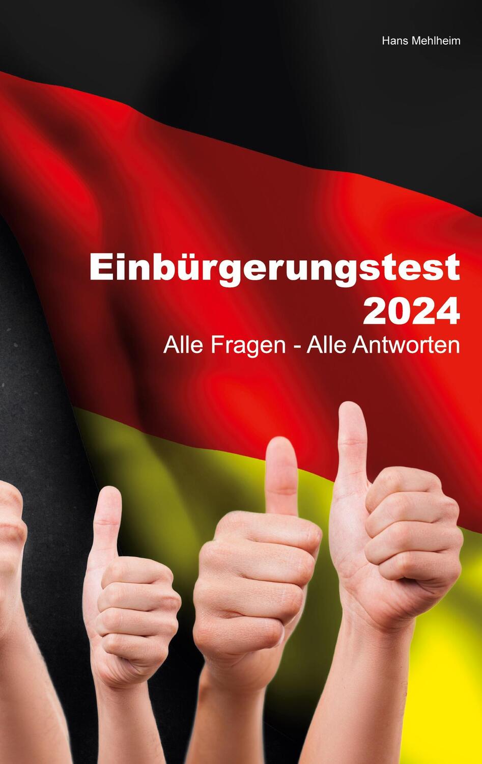Cover: 9783758323171 | Einbürgerungstest 2024 | Alle Fragen - Alle Antworten | Hans Mehlheim
