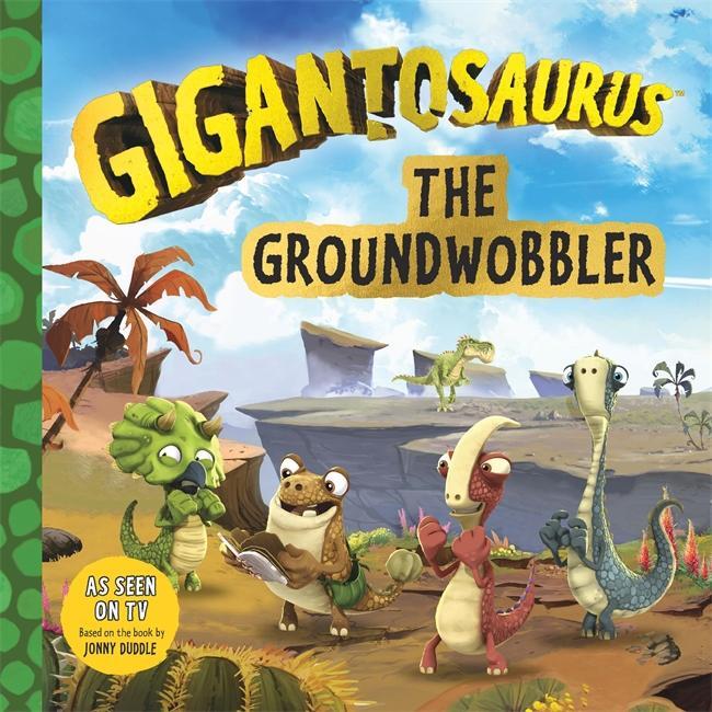 Cover: 9781787417007 | Gigantosaurus - The Groundwobbler | Cyber Group Studios | Taschenbuch