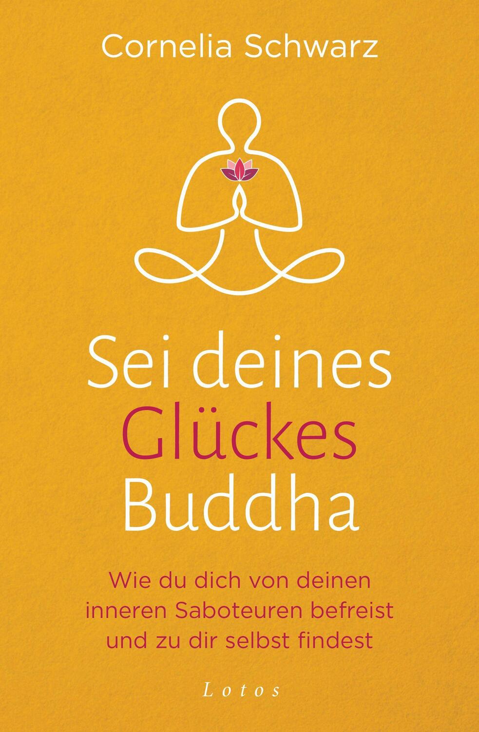 Cover: 9783778783047 | Sei deines Glückes Buddha | Cornelia Schwarz | Taschenbuch | Deutsch