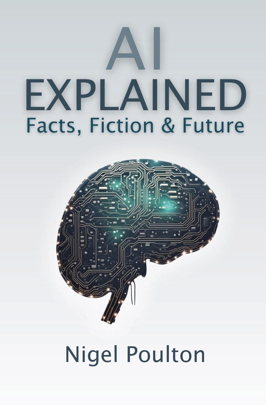 Cover: 9781916585386 | AI Explained | Facts, Fiction &amp; Future | Nigel Poulton | Taschenbuch