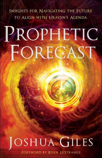 Cover: 9780800762384 | Prophetic Forecast: Insights for Navigating the Future to Align...
