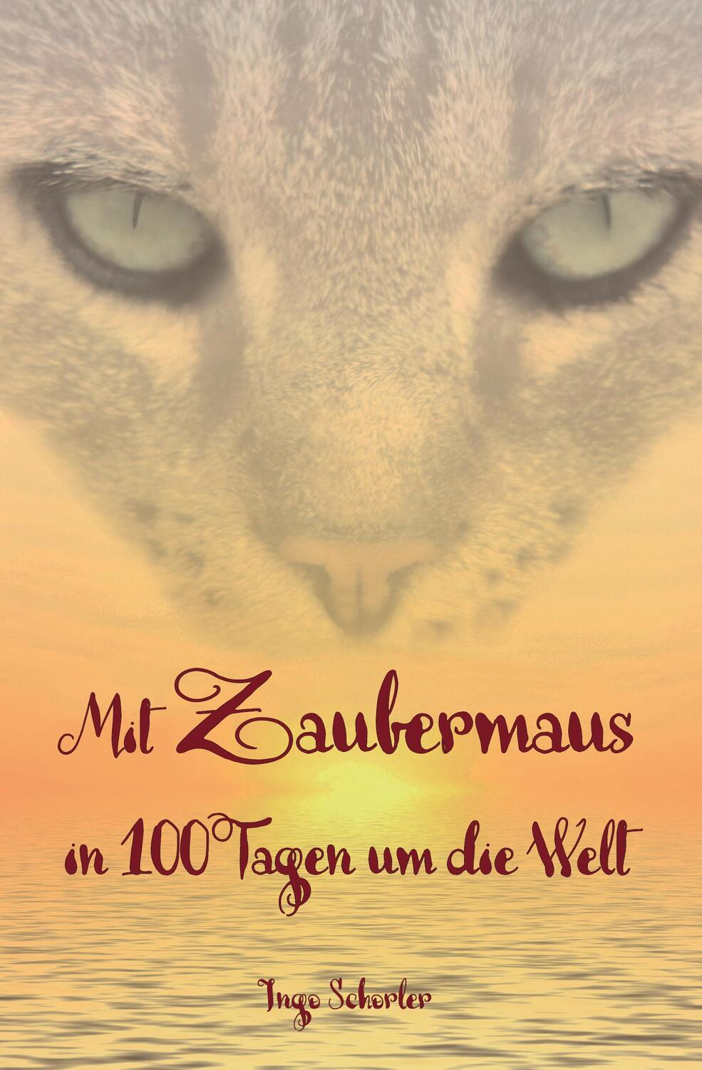 Cover: 9783960744818 | Mit Zaubermaus in 100 Tagen um die Welt | Ingo Schorler | Taschenbuch
