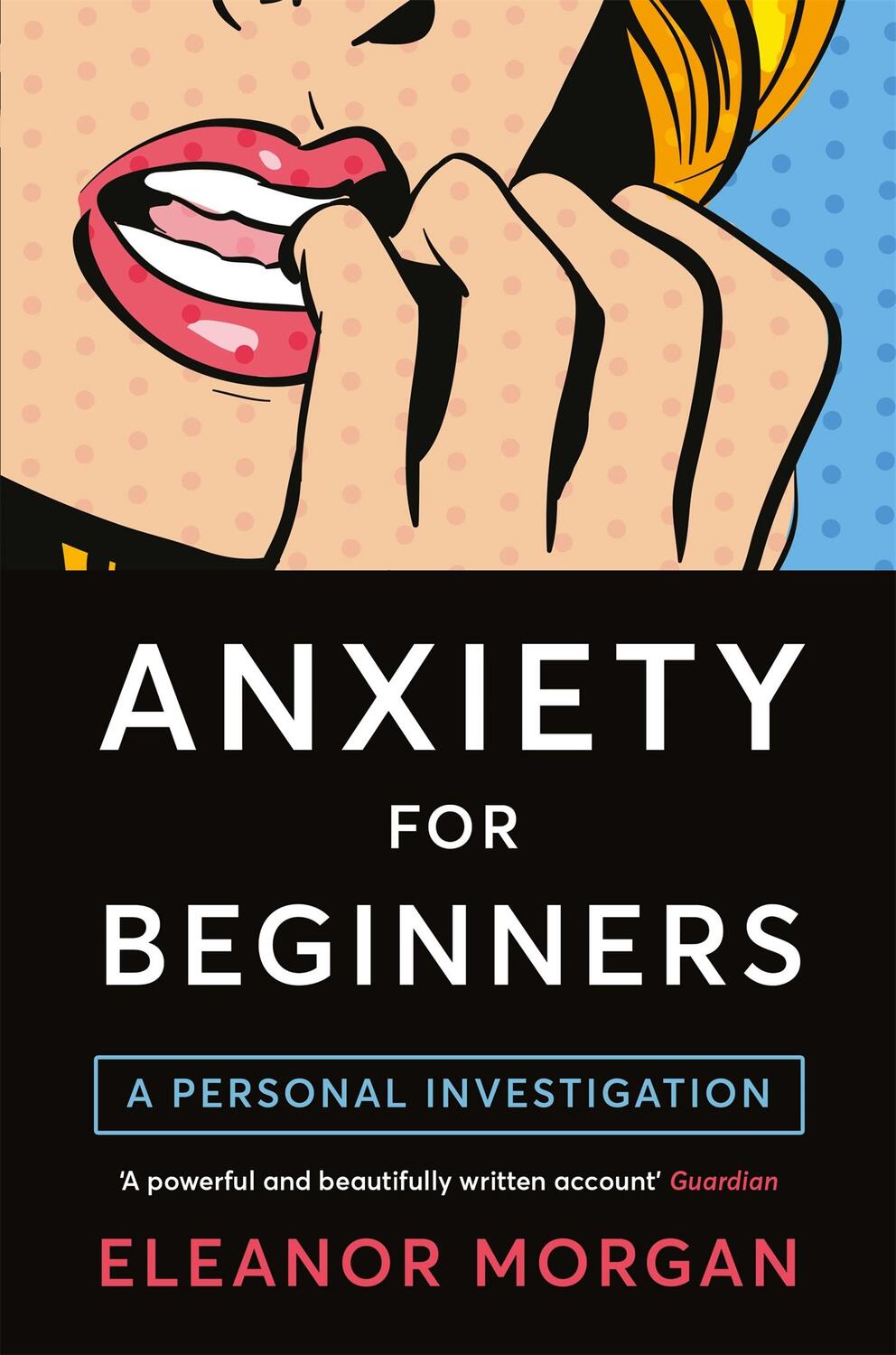 Cover: 9781509813247 | Anxiety for Beginners | A Personal Investigation | Eleanor Morgan