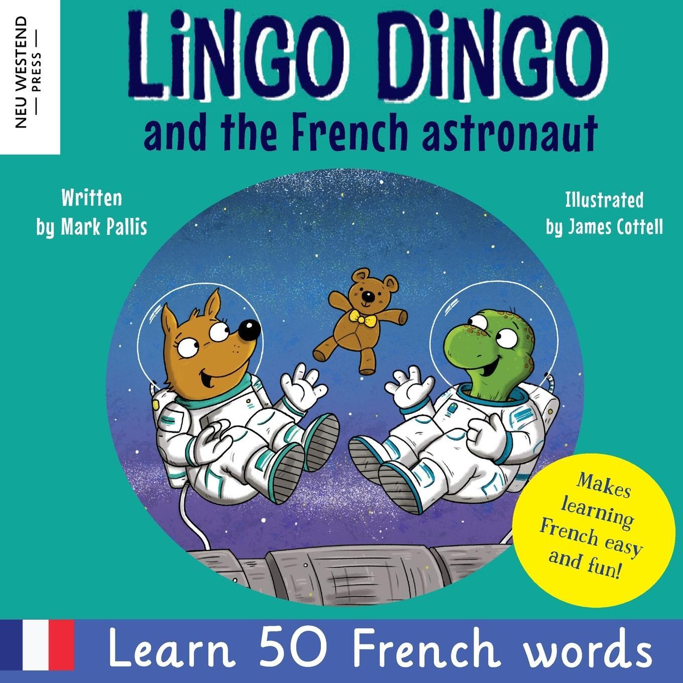 Cover: 9781913595937 | Lingo Dingo and the French astronaut | Mark Pallis | Taschenbuch
