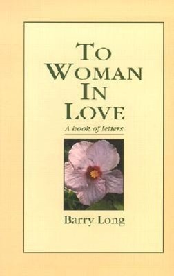 Cover: 9780950805085 | To Woman in Love: A Book of Letters | Barry Long | Taschenbuch | 1995