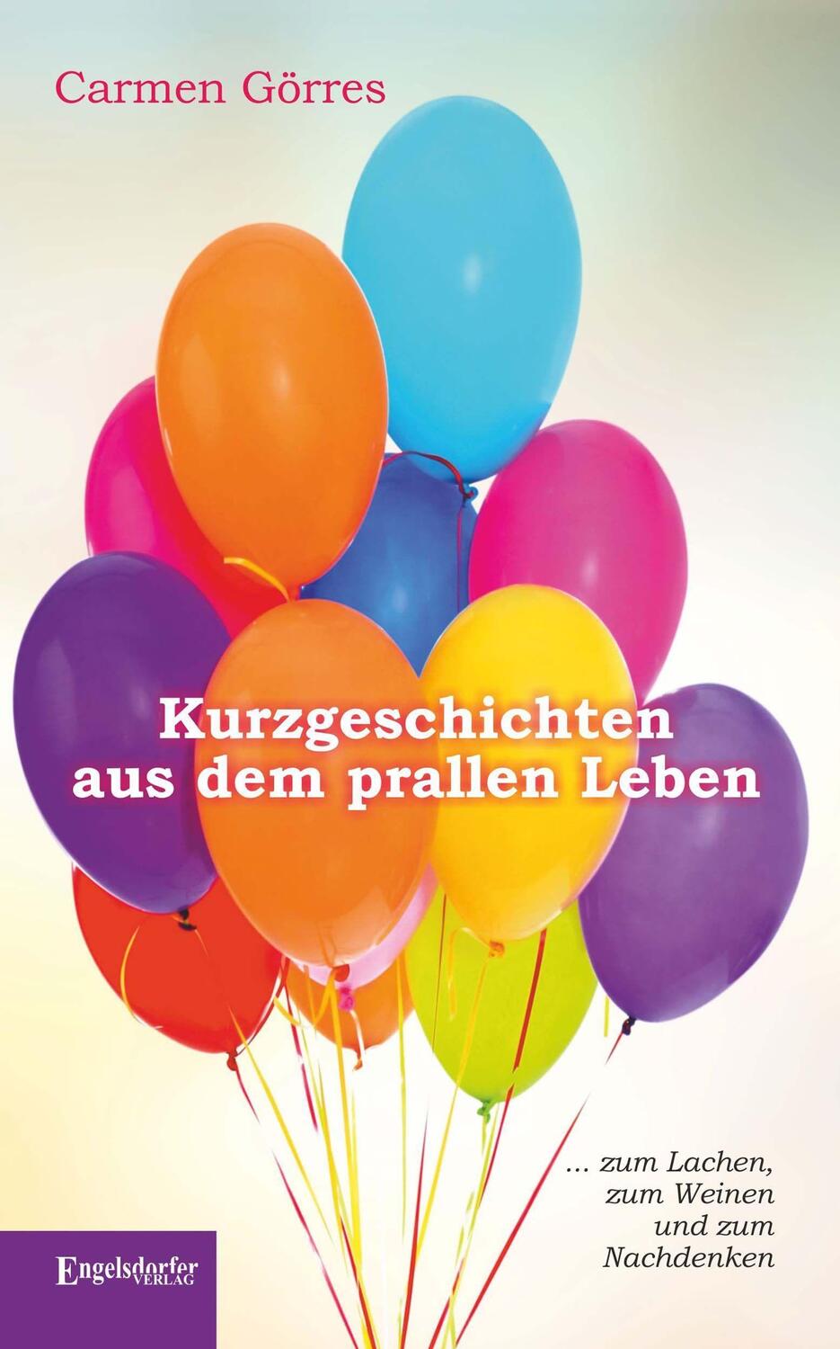 Cover: 9783969400203 | Kurzgeschichten aus dem prallen Leben | Carmen Görres | Taschenbuch
