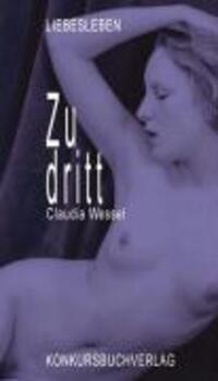 Cover: 9783887697037 | Zu dritt | Erzählungen, Liebesleben | Claudia Wessel | Taschenbuch