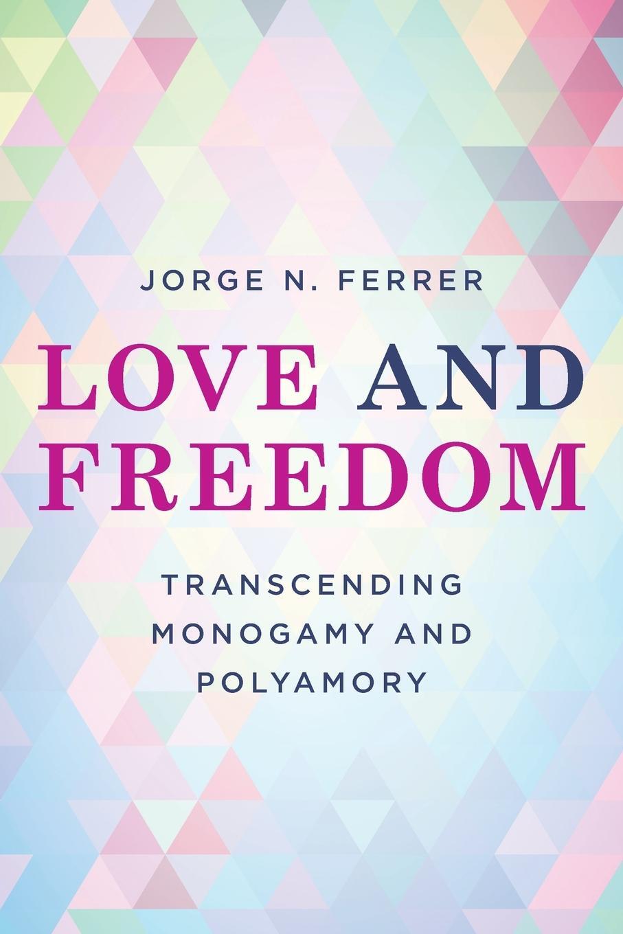 Cover: 9781538156575 | Love and Freedom | Transcending Monogamy and Polyamory | Ferrer | Buch