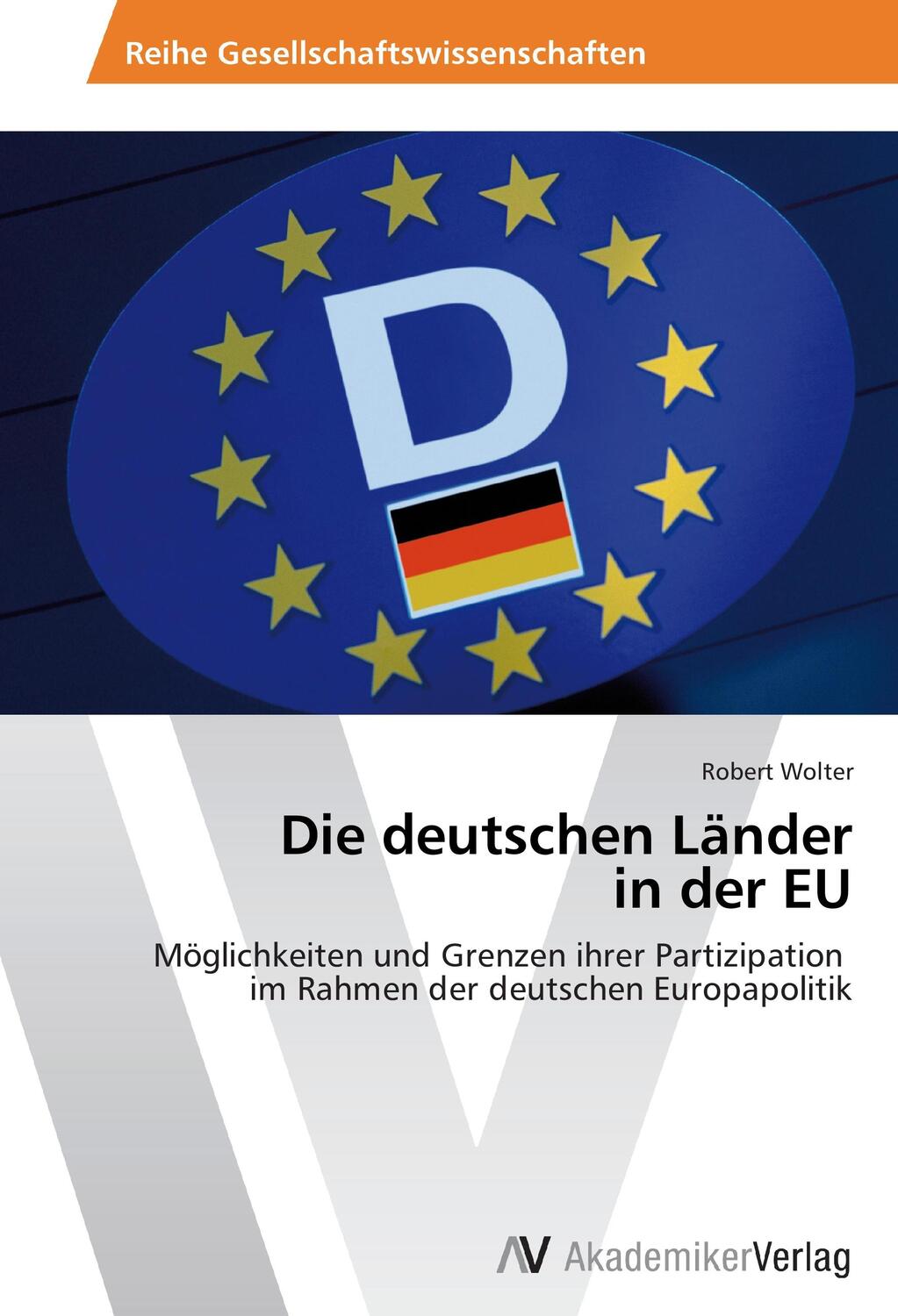 Cover: 9783639465846 | Die deutschen Länder in der EU | Robert Wolter | Taschenbuch | 76 S.