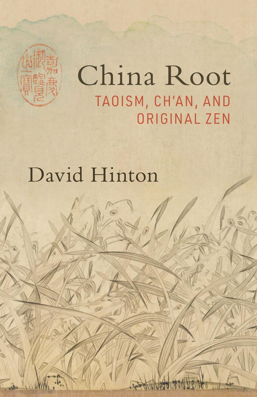 Cover: 9781611807134 | China Root | Taoism, Ch'an, and Original Zen | David Hinton | Buch