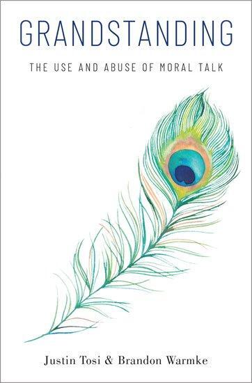 Cover: 9780190900151 | Grandstanding | The Use and Abuse of Moral Talk | Warmke (u. a.)