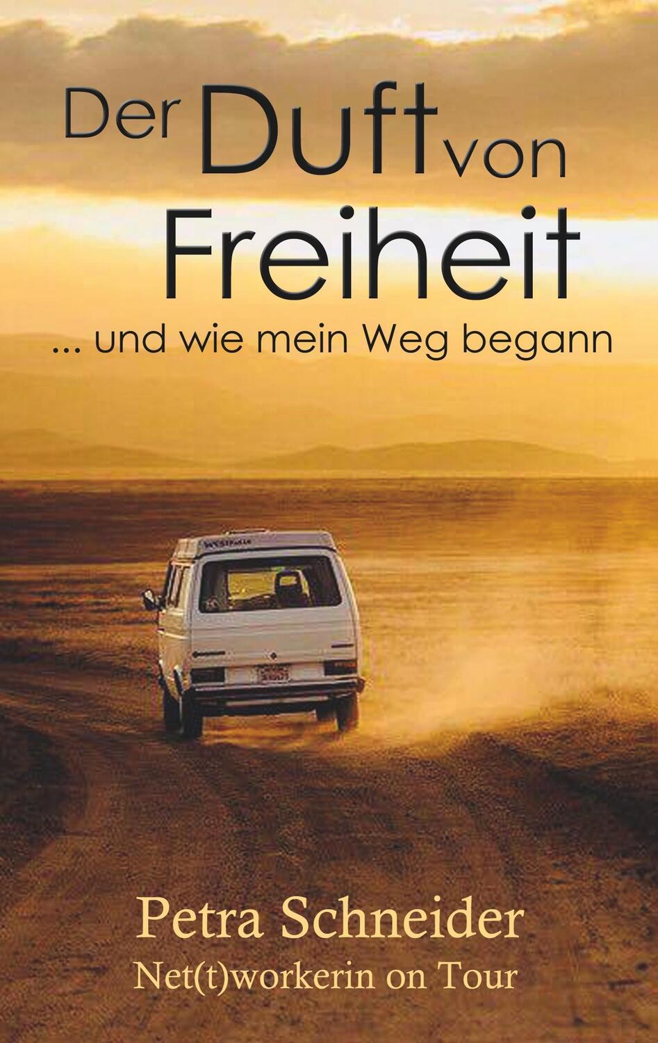 Cover: 9783749733033 | Der Duft von Freiheit ... und wie mein Weg begann | Petra Schneider