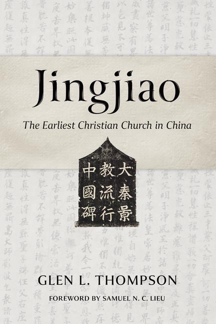 Cover: 9780802883520 | Jingjiao | The Earliest Christian Church in China | Glen L Thompson