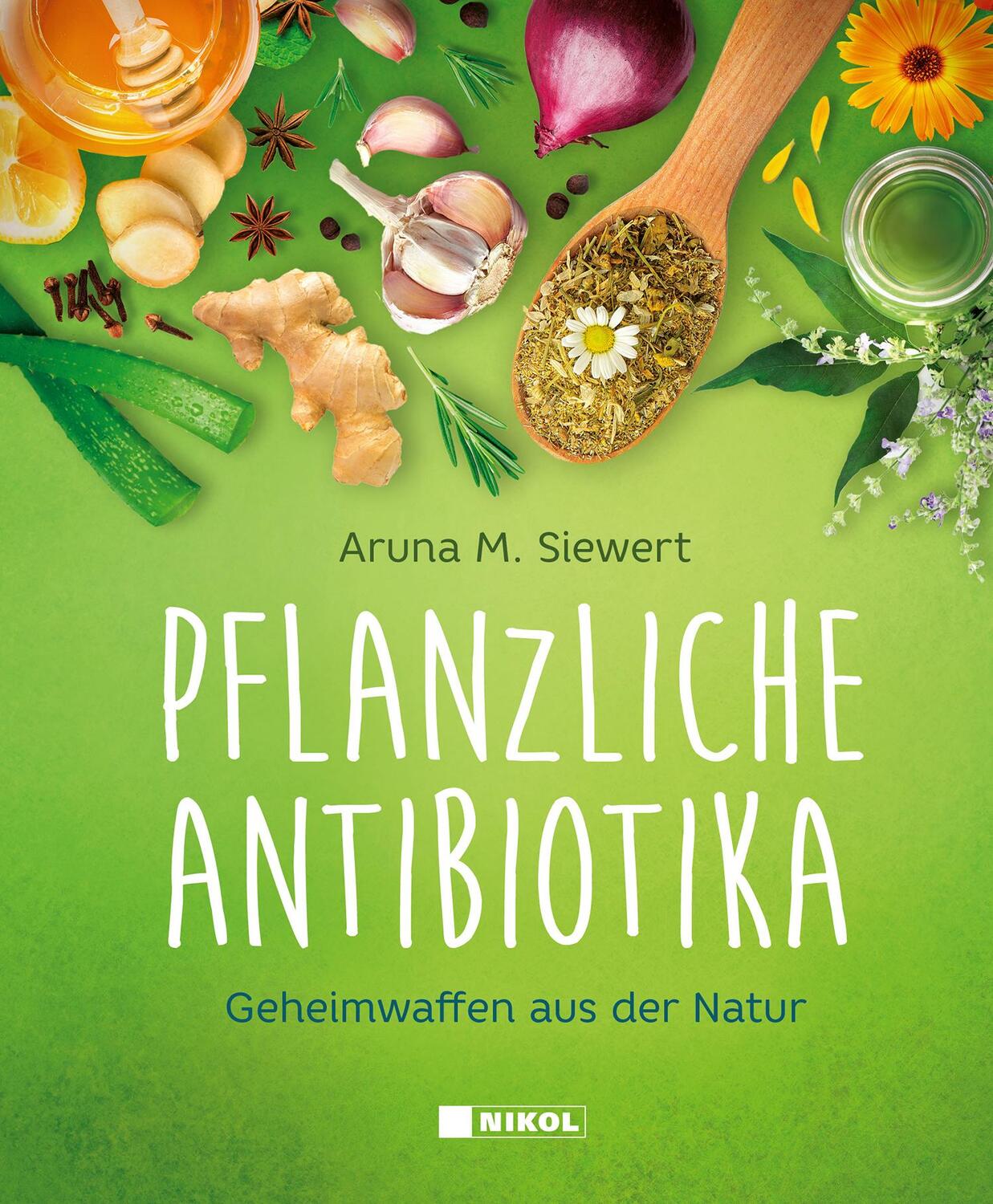 Cover: 9783868206753 | Pflanzliche Antibiotika | Geheimwaffen aus der Natur | Siewert | Buch