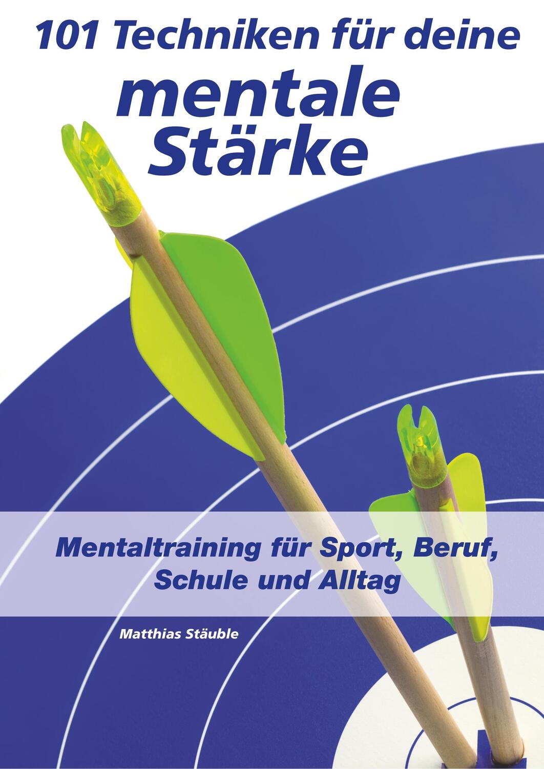 Cover: 9783743917262 | 101 Techniken für deine mentale Stärke | Matthias Stäuble | Buch