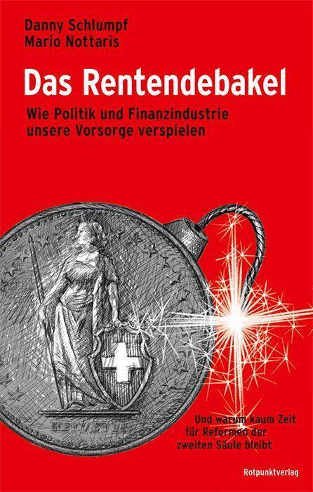 Cover: 9783858699749 | Das Rentendebakel | Danny Schlumpf (u. a.) | Taschenbuch | Deutsch