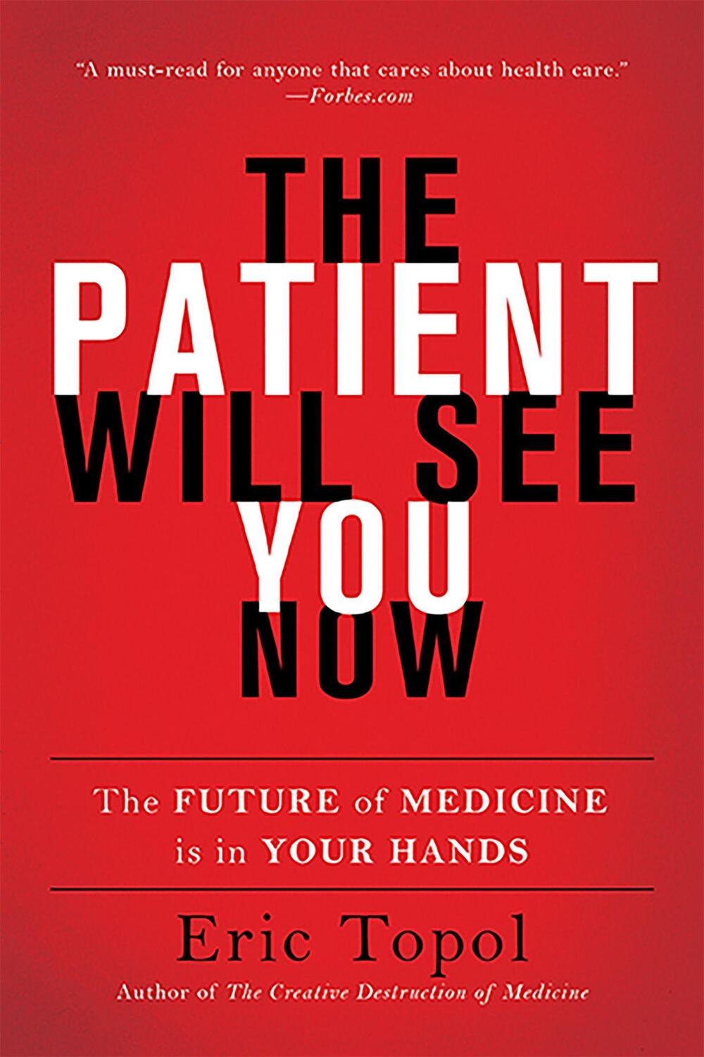 Cover: 9780465040025 | The Patient Will See You Now | The Future of Medicine Is in Your Hands