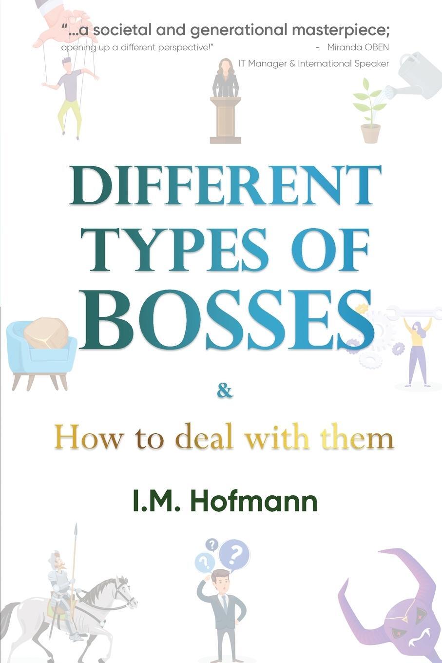 Cover: 9781916540514 | Different Types of Bosses and How to Deal With Them | I. M. Hofmann