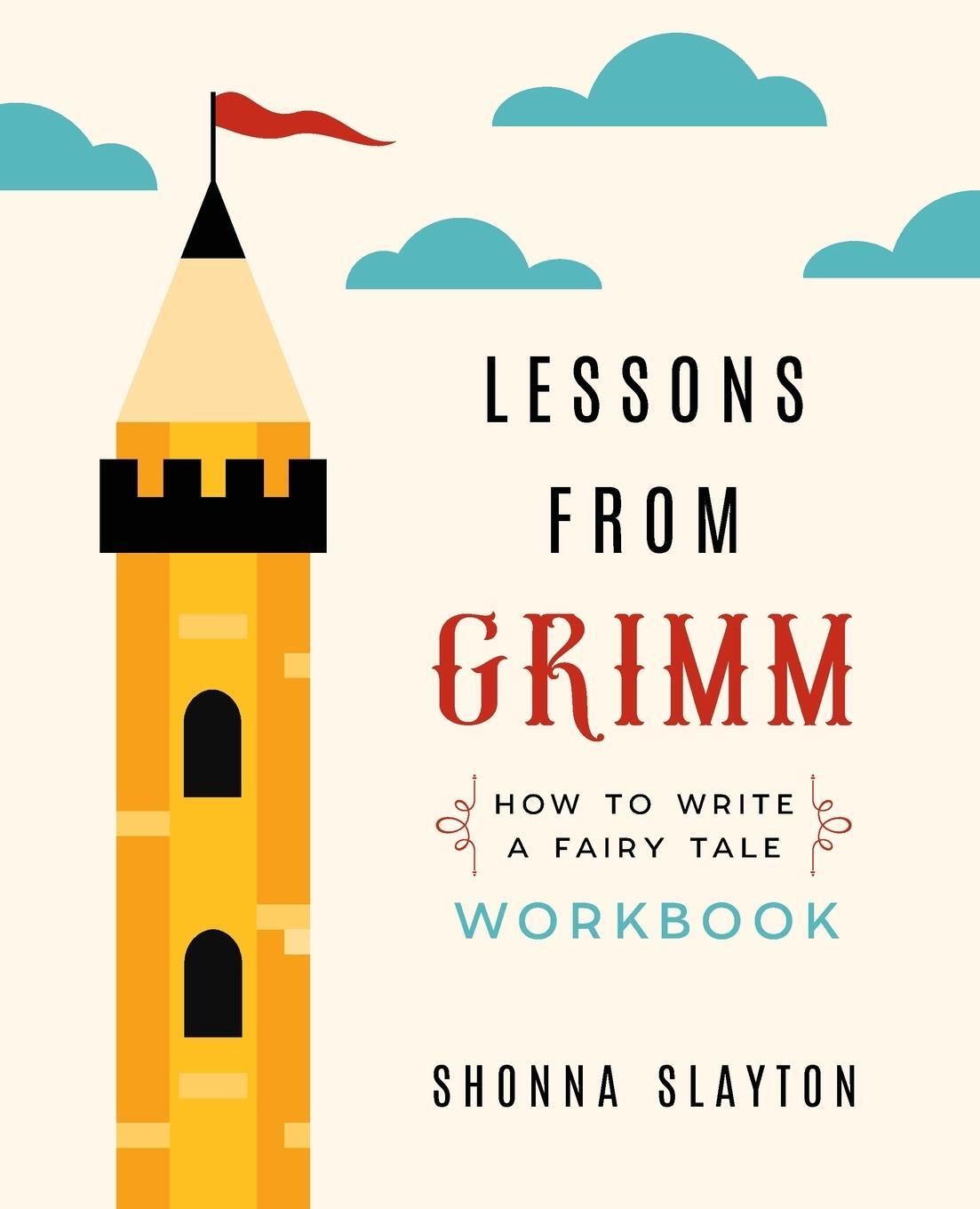 Cover: 9781947736054 | Lessons from Grimm | How To Write a Fairy Tale Workbook | Slayton