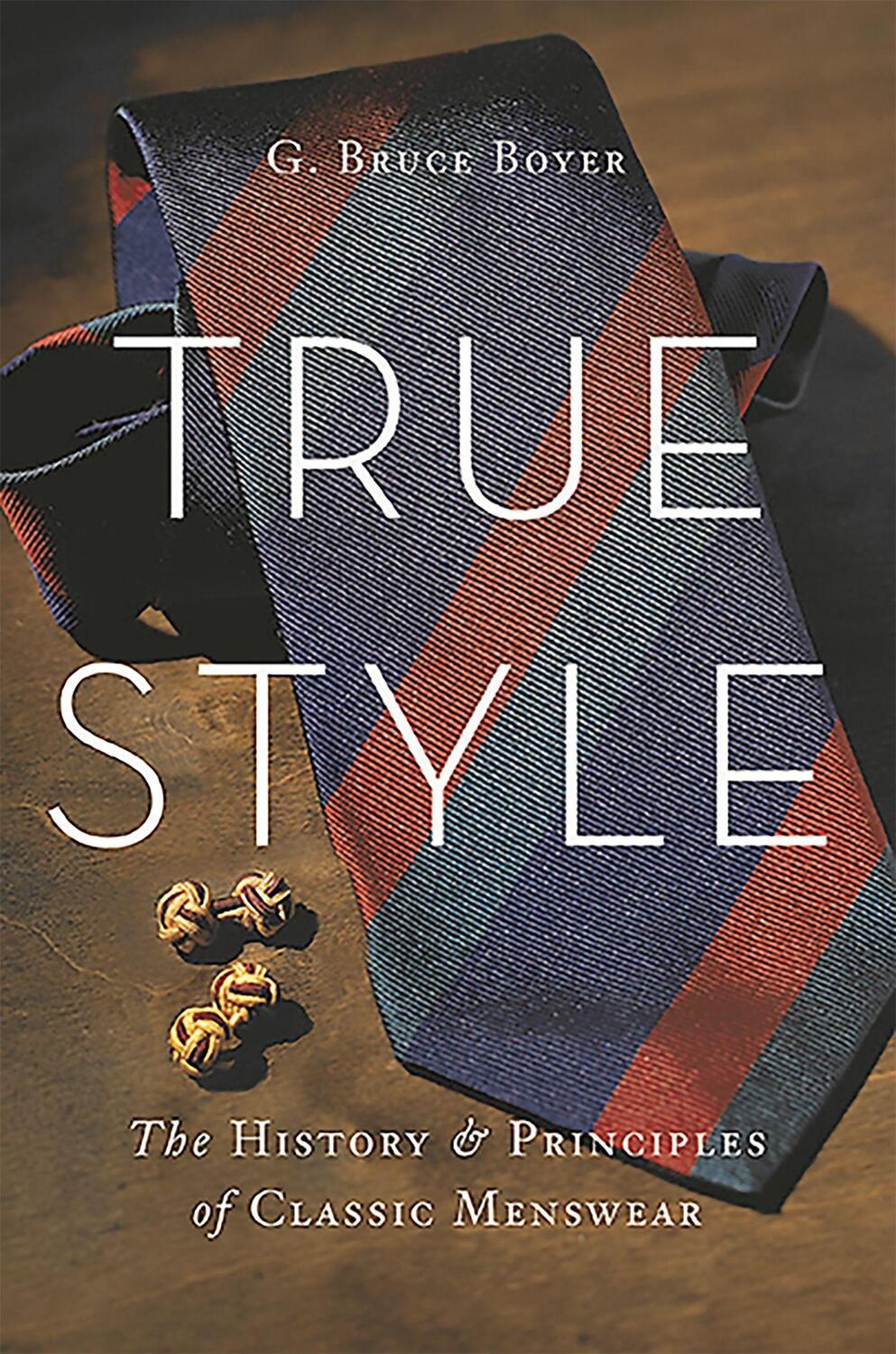 Cover: 9780465053995 | True Style | The History and Principles of Classic Menswear | Boyer