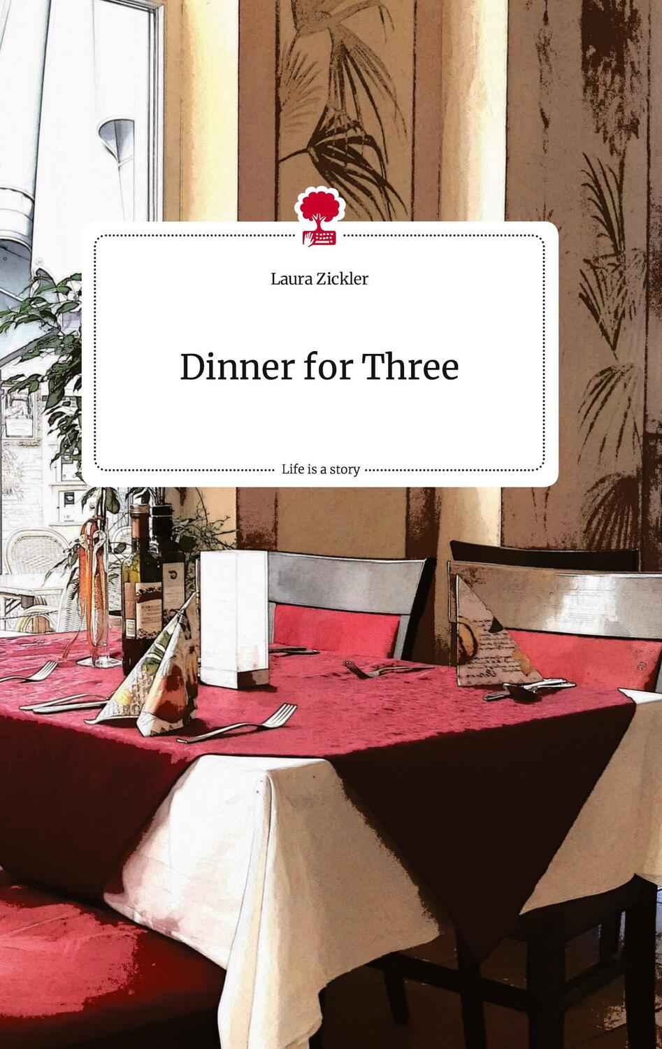 Cover: 9783710819957 | Dinner for Three. Life is a Story - story.one | Laura Zickler | Buch