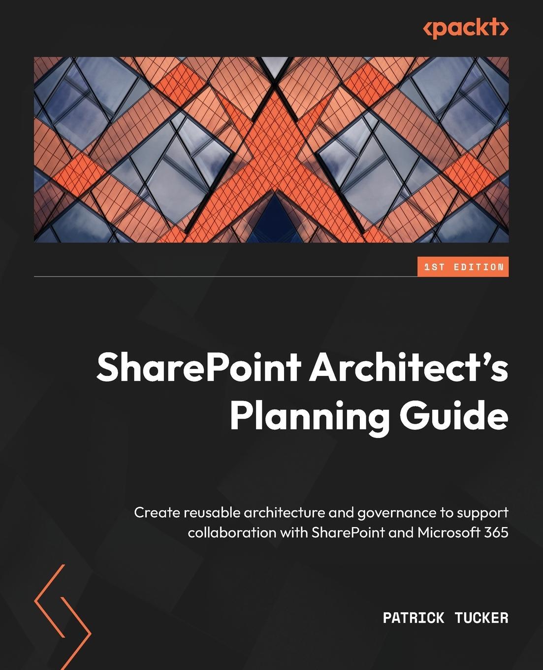 Cover: 9781803249360 | SharePoint Architect's Planning Guide | Patrick Tucker | Taschenbuch