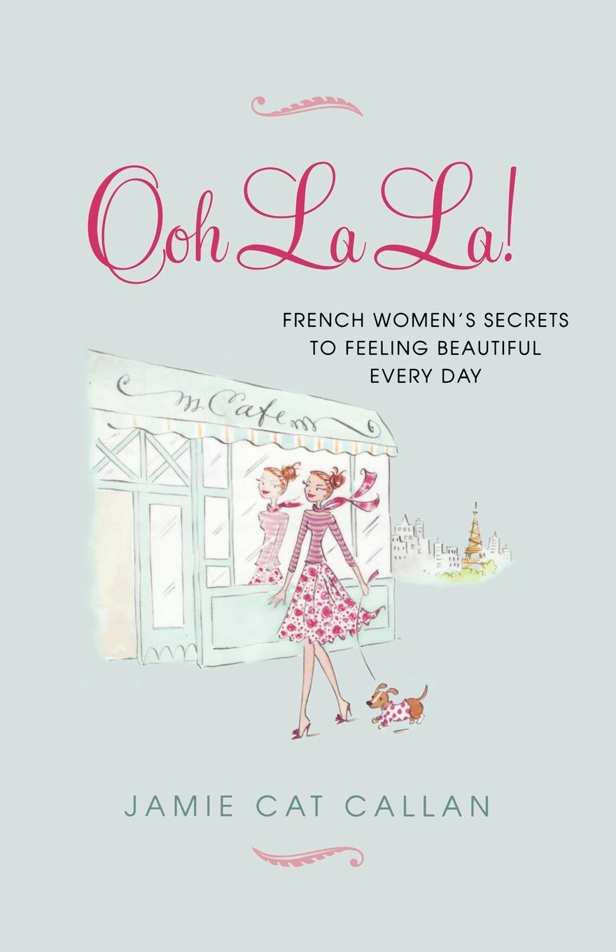 Cover: 9780806535579 | Ooh La La! | : French Women's Secrets to Feeling Beautiful Every Day