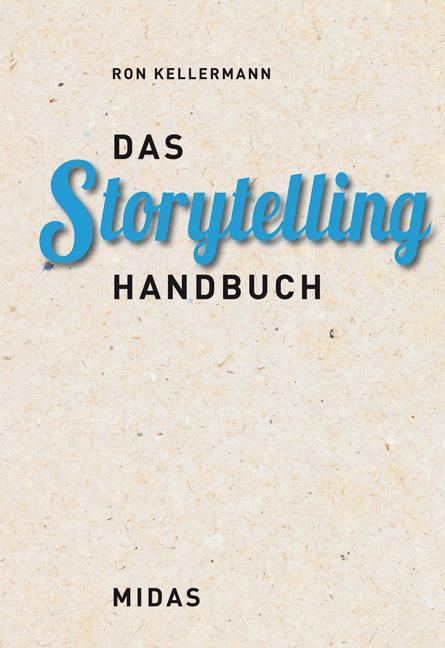 Cover: 9783907100899 | Das Storytelling-Handbuch | Inhalte professionell entwickeln | Ron