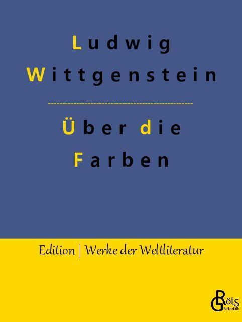 Cover: 9783988830074 | Bemerkungen über die Farben | Ludwig Wittgenstein | Taschenbuch | 2023