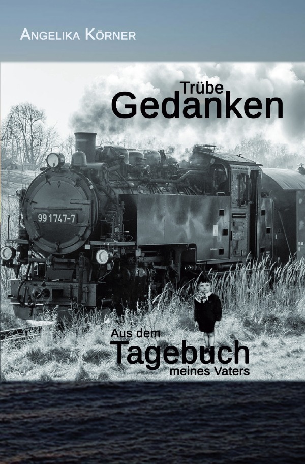Cover: 9783756525027 | Trübe Gedanken | Aus dem Tagebuch meines Vaters. DE | Angelika Körner