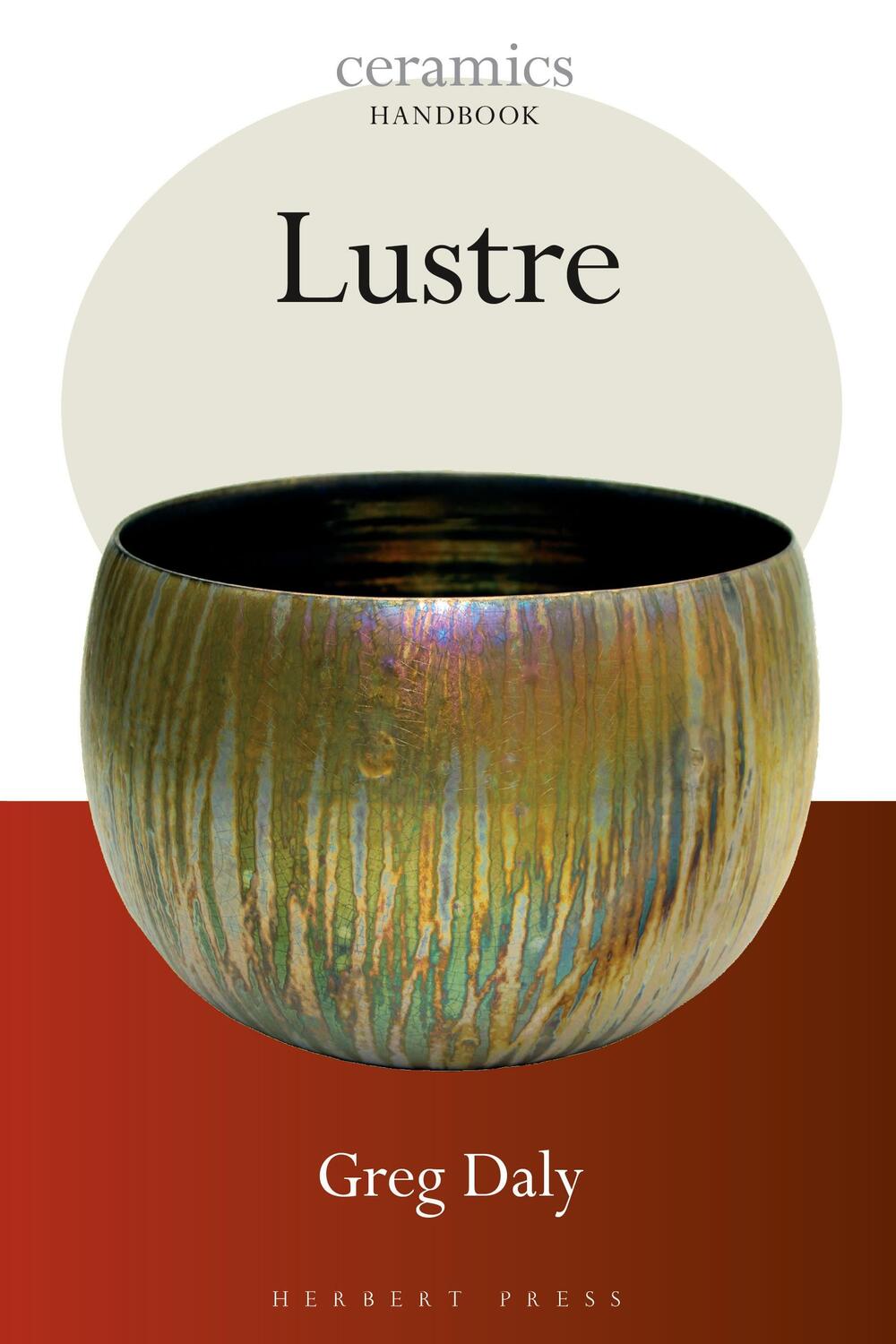 Cover: 9781912217656 | Lustre | Greg Daly | Taschenbuch | Ceramics Handbooks | Englisch