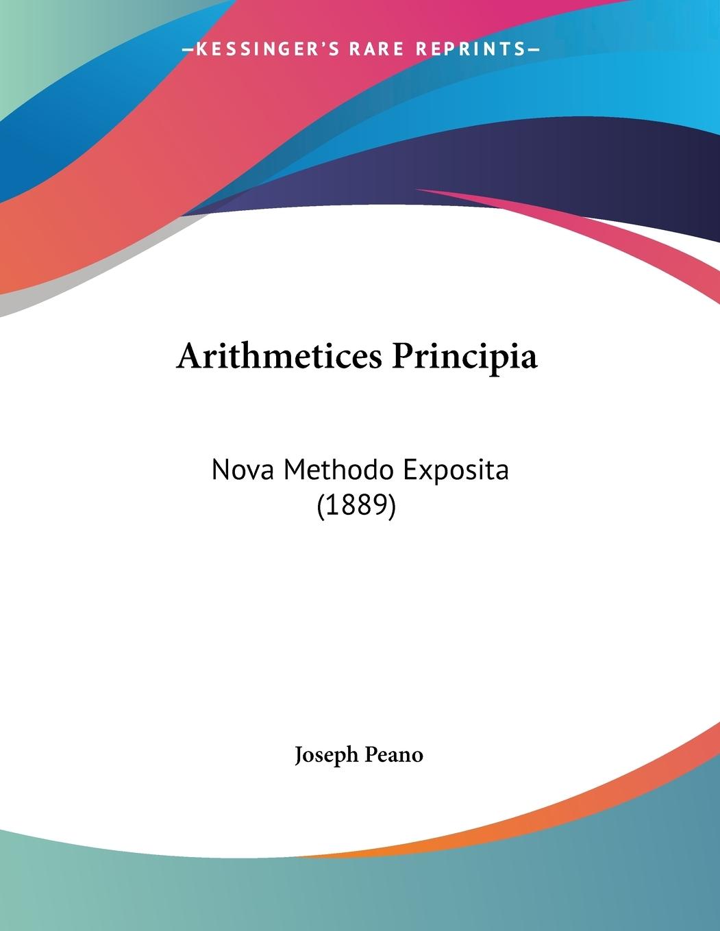 Cover: 9781160795449 | Arithmetices Principia | Nova Methodo Exposita (1889) | Joseph Peano