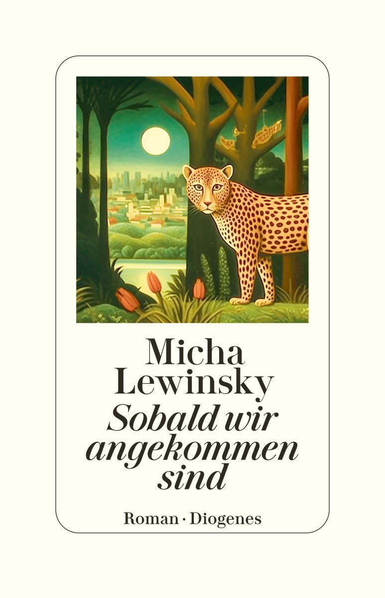 Cover: 9783257073157 | Sobald wir angekommen sind | Micha Lewinsky | Buch | 288 S. | Deutsch