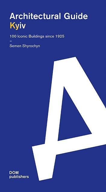 Cover: 9783869228549 | Kyiv. Architectural Guide | 100 Iconic Buildings since 1925 | Buch