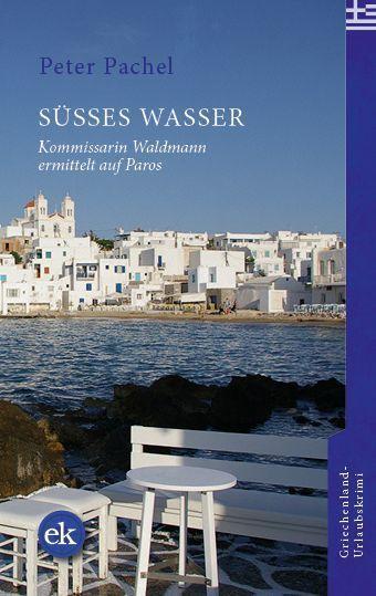 Cover: 9783948972653 | Süßes Wasser | Kommissarin Waldmann ermittelt auf Paros | Peter Pachel