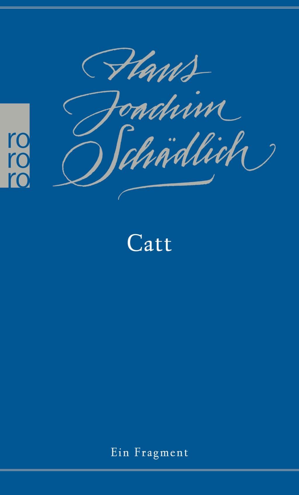 Cover: 9783499272936 | Catt | Ein Fragment, Schädlich: Gesammelte Werke 11 | Schädlich | Buch