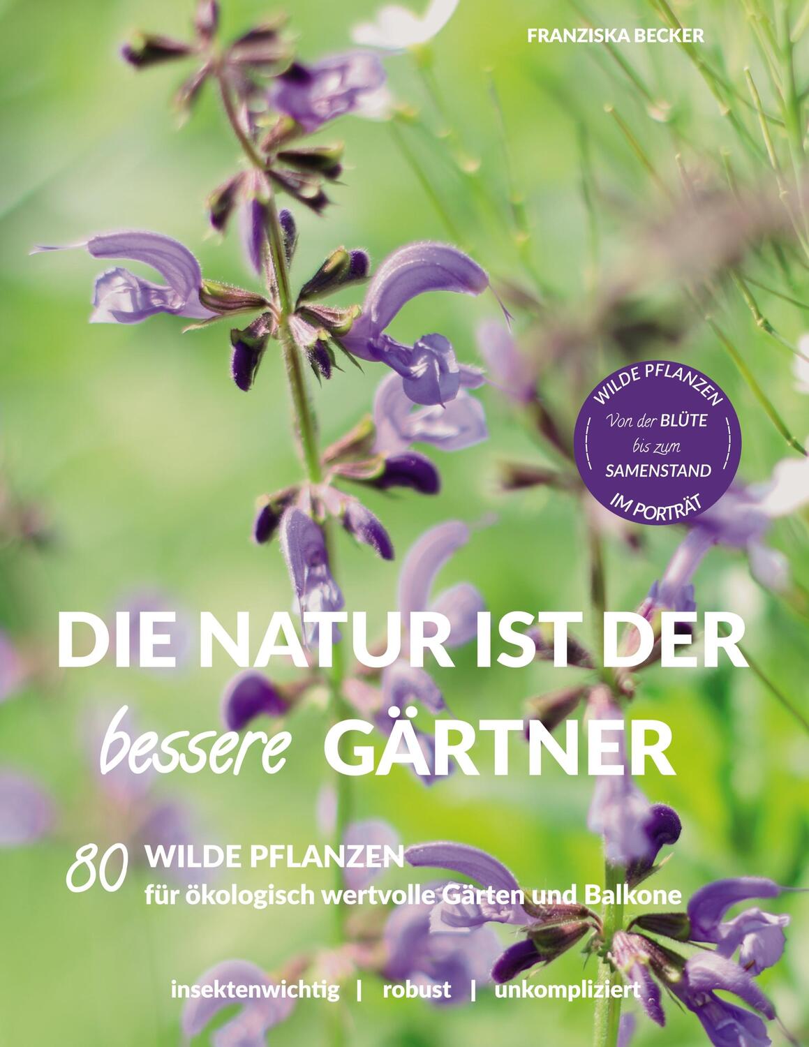 Cover: 9783750409521 | Die Natur ist der bessere Gärtner | Franziska Becker | Taschenbuch