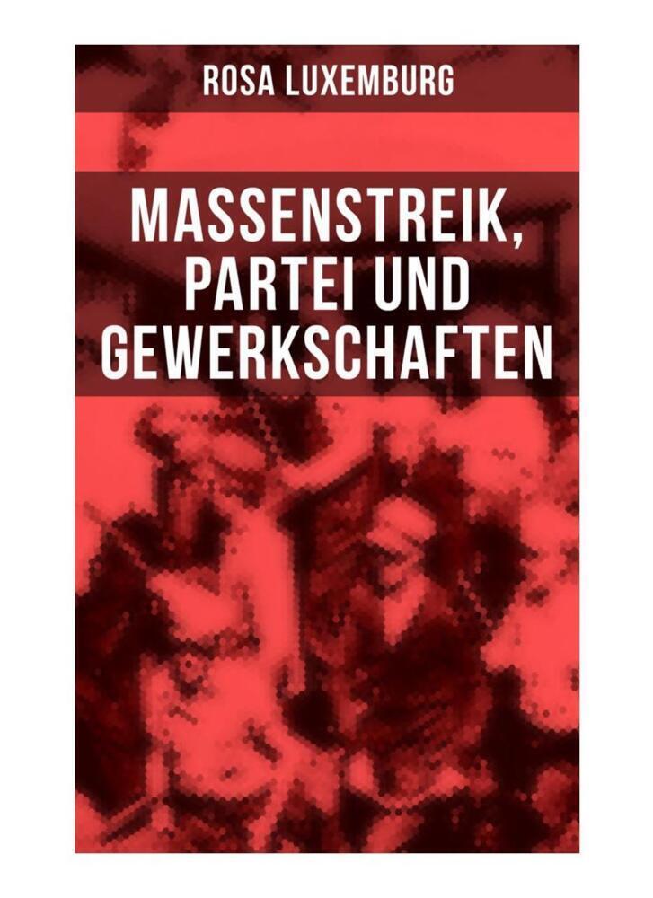 Cover: 9788027266395 | Rosa Luxemburg: Massenstreik, Partei und Gewerkschaften | Luxemburg