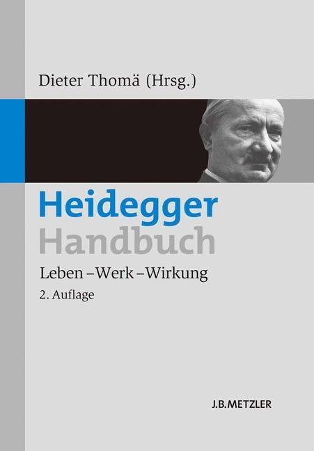 Cover: 9783476022684 | Heidegger-Handbuch | Leben ¿ Werk ¿ Wirkung | Dieter Thomä | Buch | XX