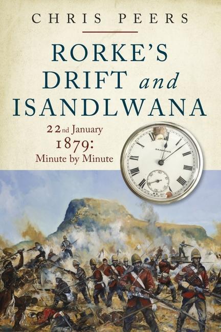 Cover: 9781784387563 | Rorke's Drift and Isandlwana | 22nd January 1879: Minute by Minute